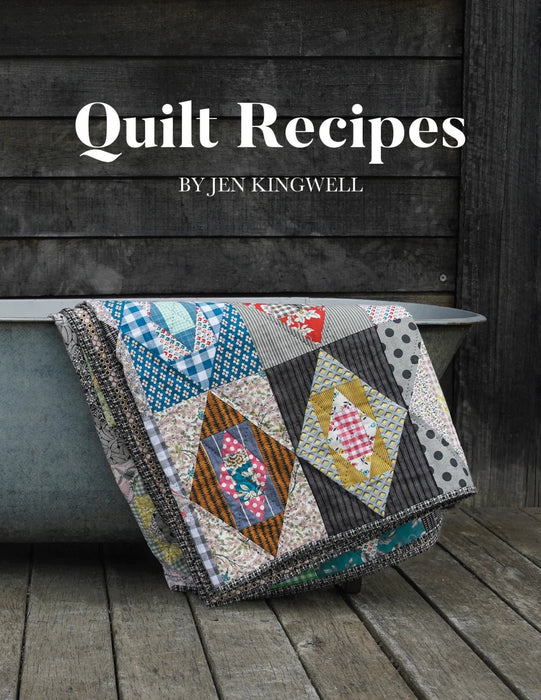 Jen Kingwell - Quilt Recipes Book - Modern Fabric Shoppe
