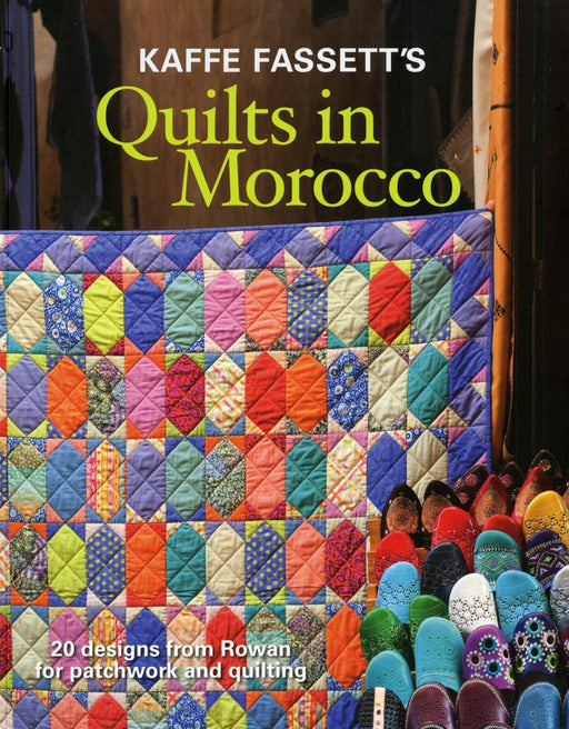 Kaffe Fassett- Quilts in Morocco- Book - Modern Fabric Shoppe